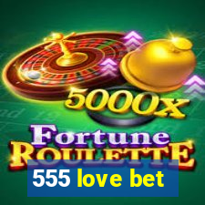 555 love bet