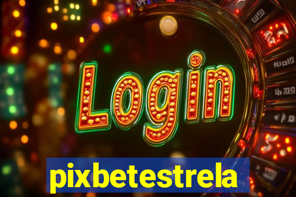 pixbetestrela