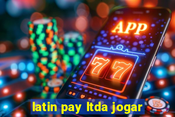 latin pay ltda jogar