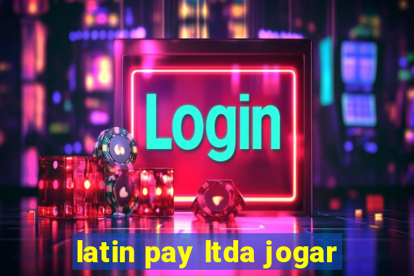 latin pay ltda jogar