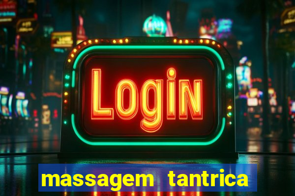 massagem tantrica zona leste