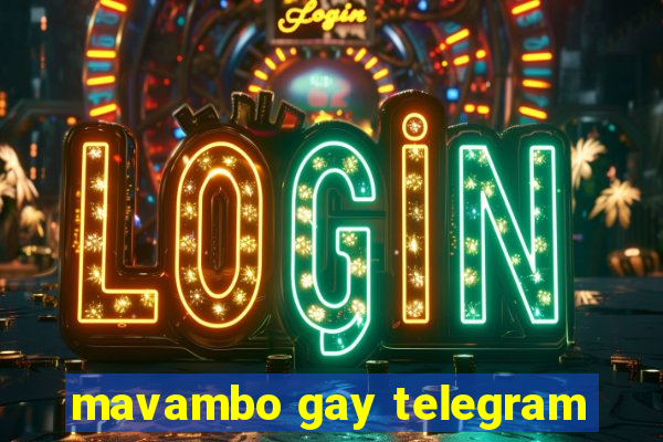 mavambo gay telegram