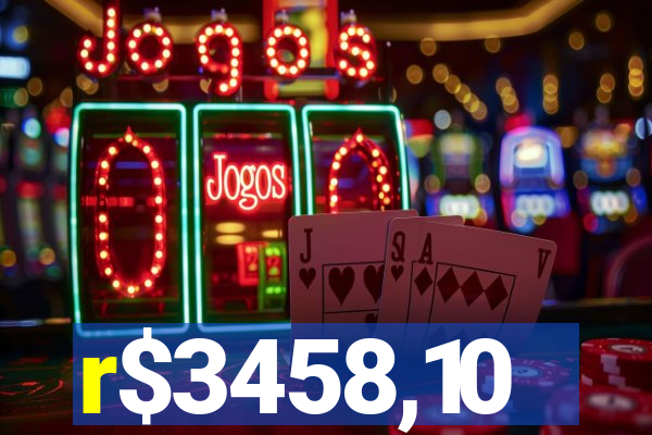r$3458,10