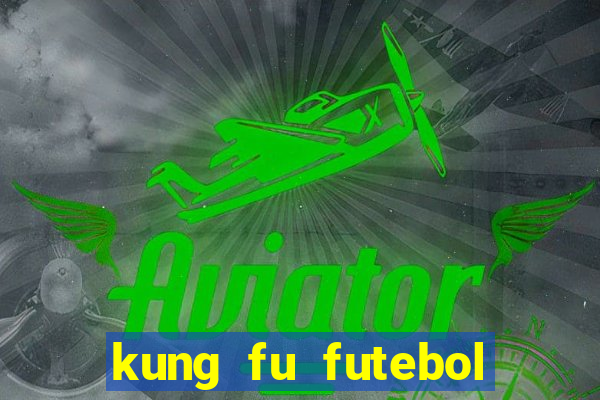kung fu futebol clube assistir online