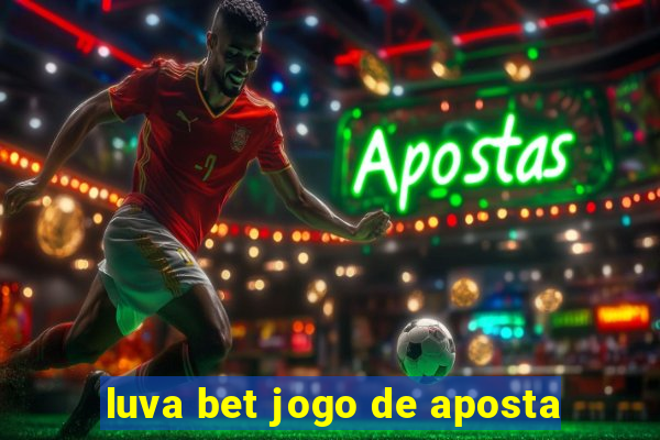 luva bet jogo de aposta