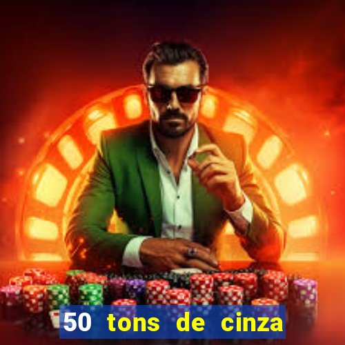 50 tons de cinza completo dublado