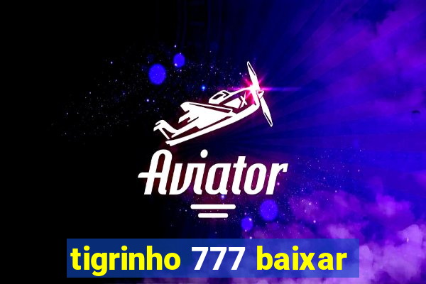 tigrinho 777 baixar