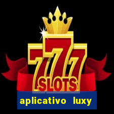 aplicativo luxy como funciona