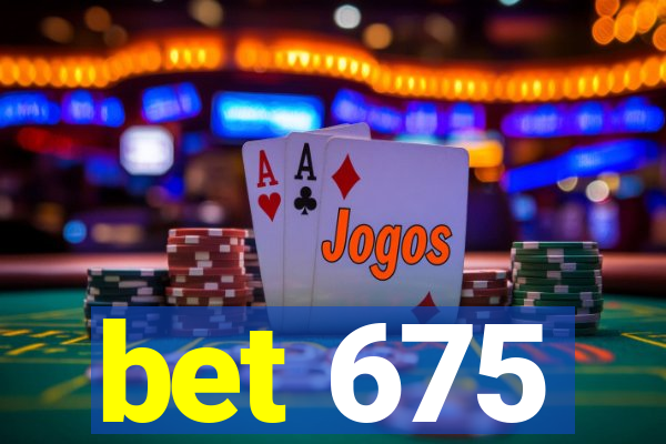 bet 675