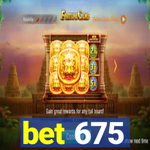bet 675