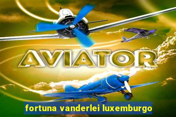 fortuna vanderlei luxemburgo