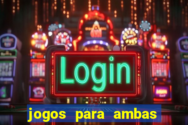 jogos para ambas marcam hoje