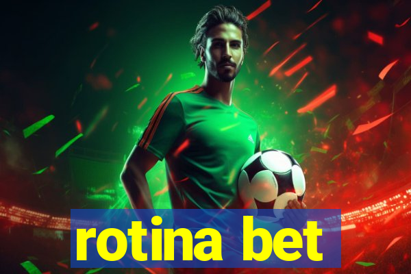rotina bet