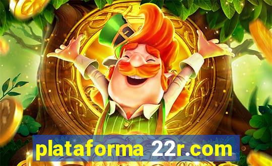 plataforma 22r.com