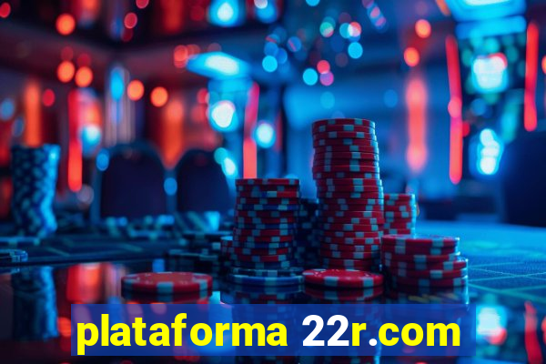 plataforma 22r.com