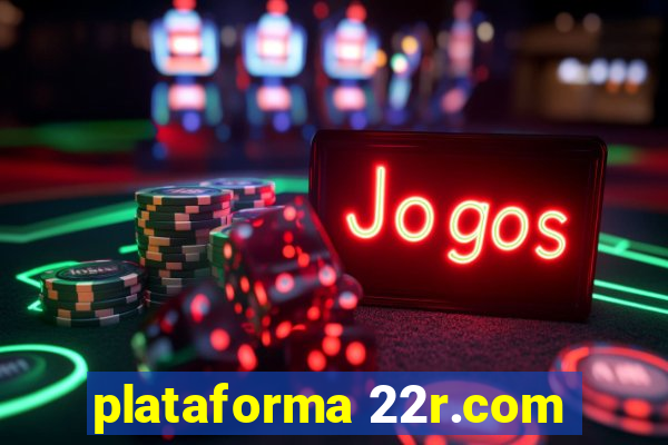 plataforma 22r.com