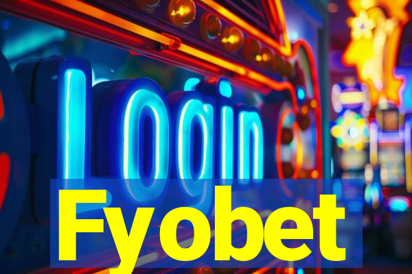 Fyobet
