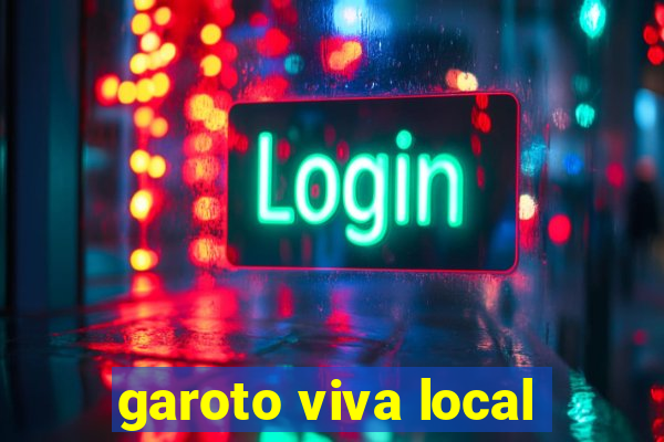 garoto viva local