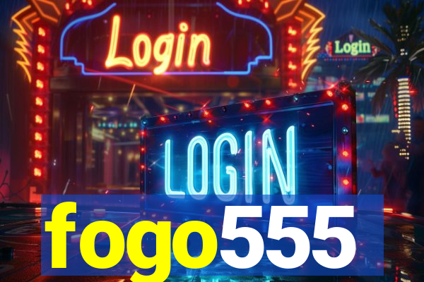 fogo555