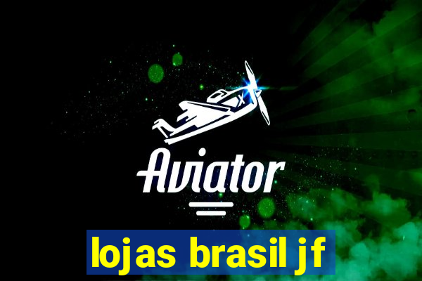 lojas brasil jf