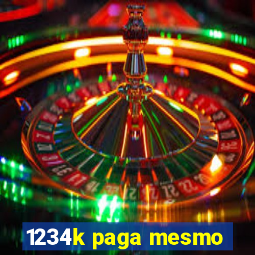 1234k paga mesmo