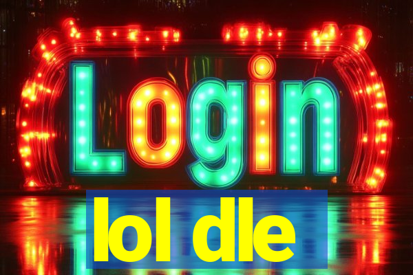 lol dle