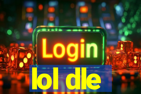 lol dle