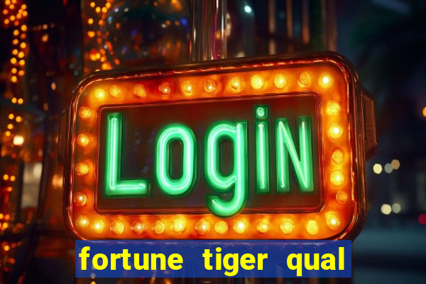 fortune tiger qual a melhor plataforma