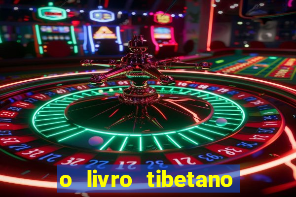 o livro tibetano dos mortos pdf completo