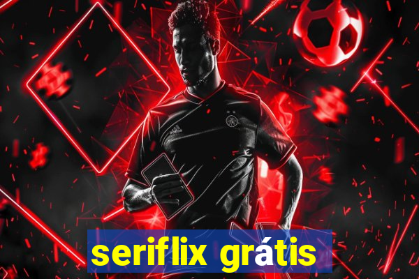 seriflix grátis