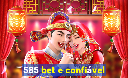 585 bet e confiável