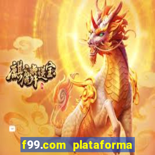 f99.com plataforma de jogos