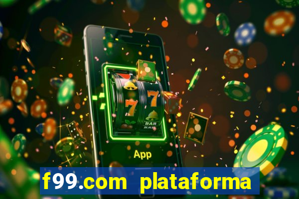 f99.com plataforma de jogos