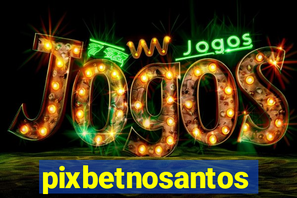 pixbetnosantos