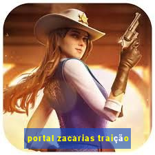 portal zacarias traição