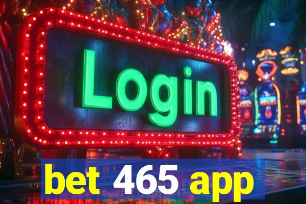 bet 465 app