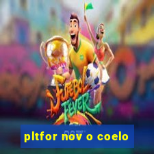 pltfor nov o coelo