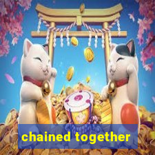 chained together