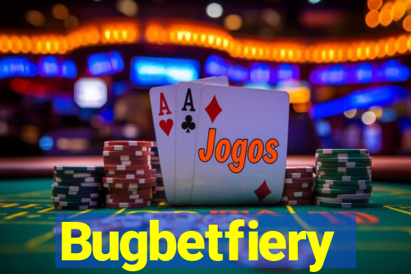 Bugbetfiery