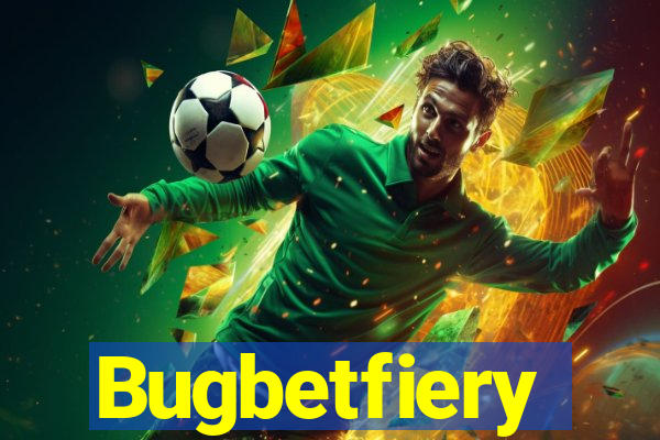 Bugbetfiery