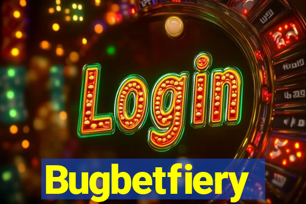Bugbetfiery