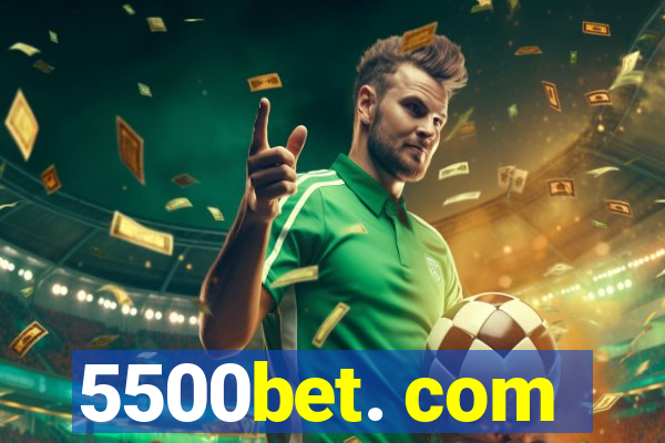 5500bet. com