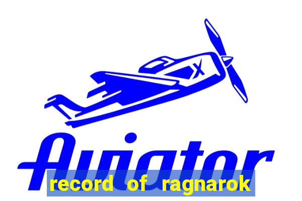 record of ragnarok 3 temporada dublado