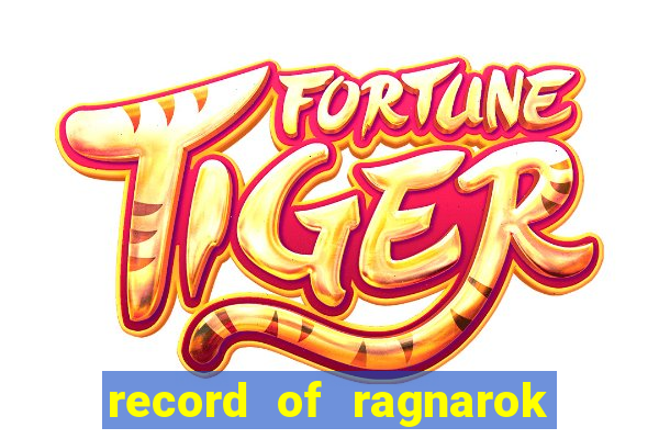 record of ragnarok 3 temporada dublado