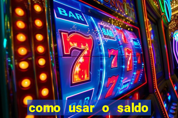 como usar o saldo da conta now big win
