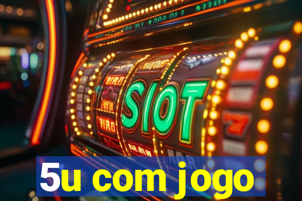5u com jogo