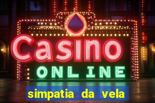 simpatia da vela para afastar rival