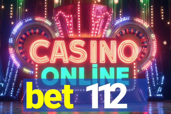 bet 112