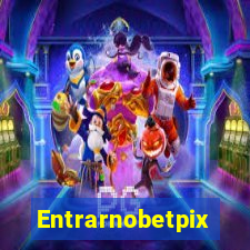 Entrarnobetpix