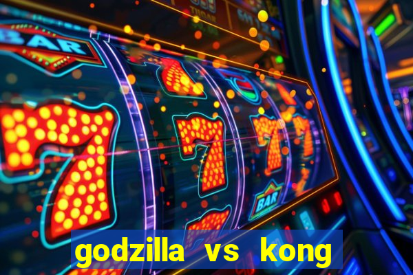 godzilla vs kong filme completo dublado topflix